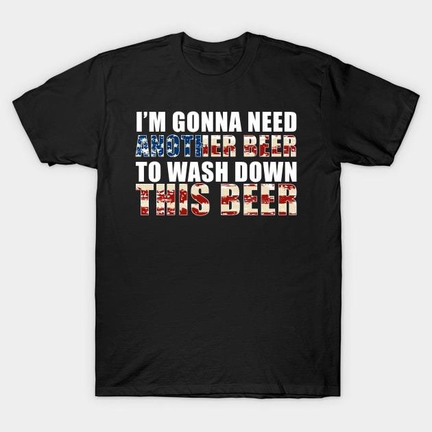 Independence Day IM Gonna need another beer shirt